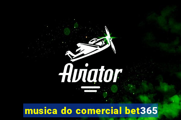 musica do comercial bet365